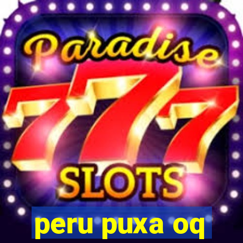 peru puxa oq