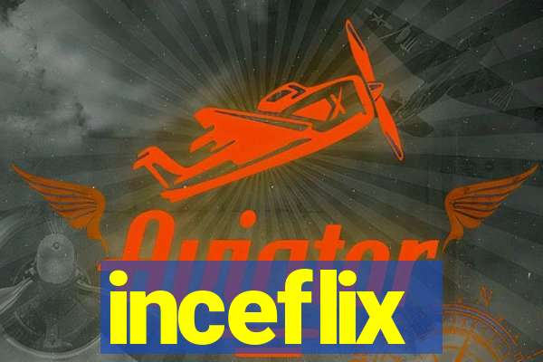 inceflix