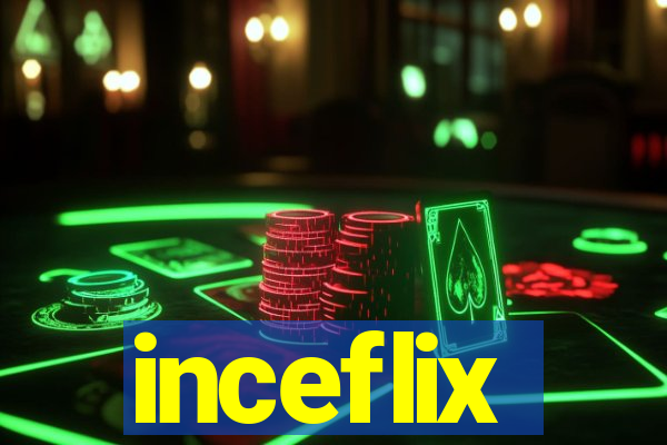 inceflix