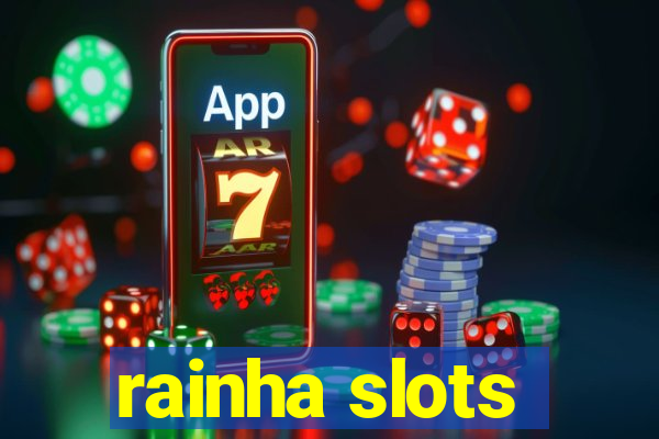 rainha slots