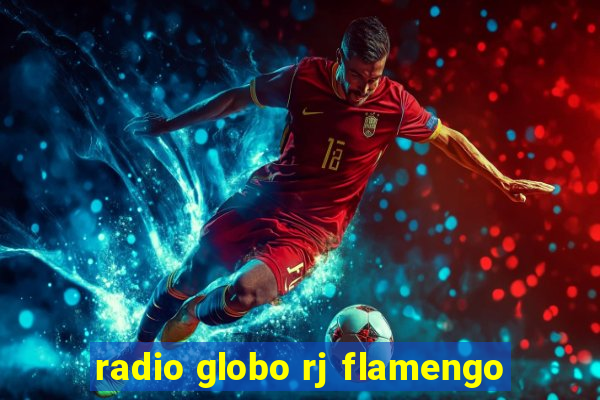 radio globo rj flamengo