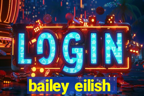 bailey eilish
