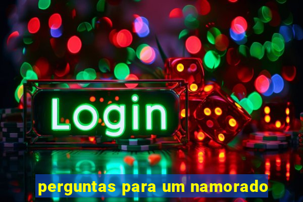 perguntas para um namorado