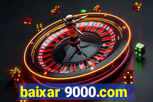 baixar 9000.com