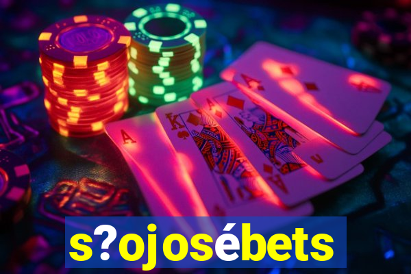 s?ojosébets