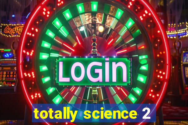 totally science 2