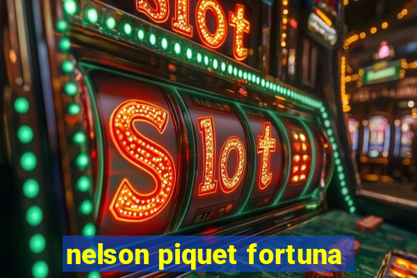 nelson piquet fortuna