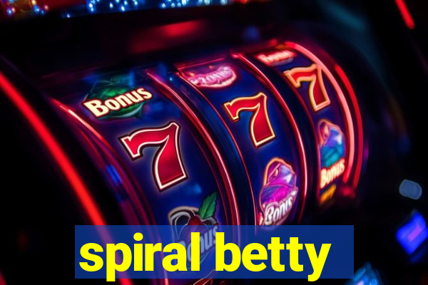 spiral betty
