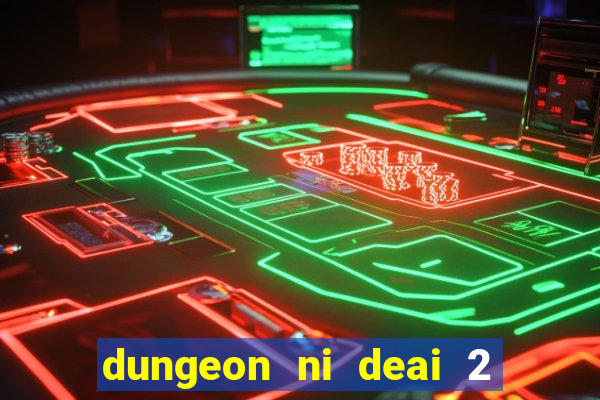 dungeon ni deai 2 temporada dublado