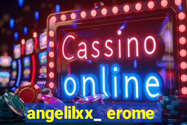 angelilxx_ erome