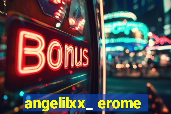 angelilxx_ erome