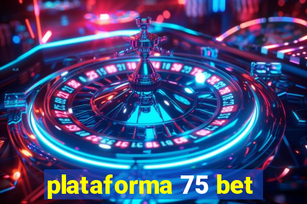 plataforma 75 bet