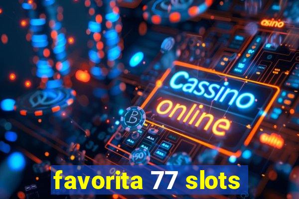 favorita 77 slots