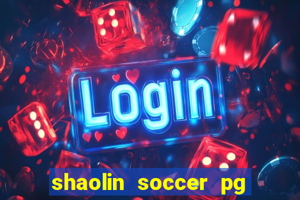 shaolin soccer pg soft demo