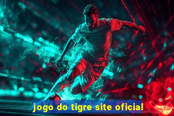jogo do tigre site oficial