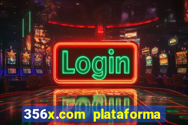 356x.com plataforma de jogos