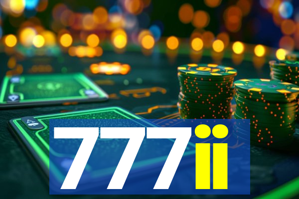 777ii