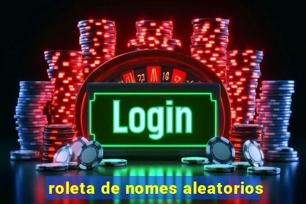 roleta de nomes aleatorios