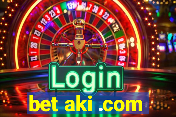 bet aki .com