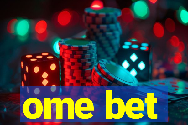 ome bet