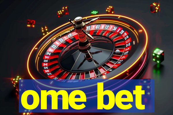 ome bet
