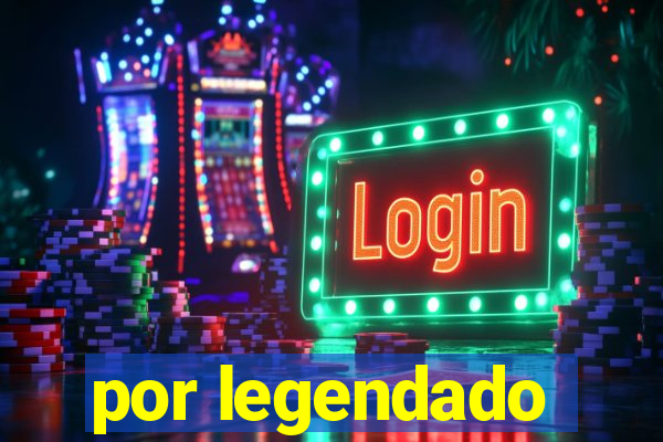 por legendado