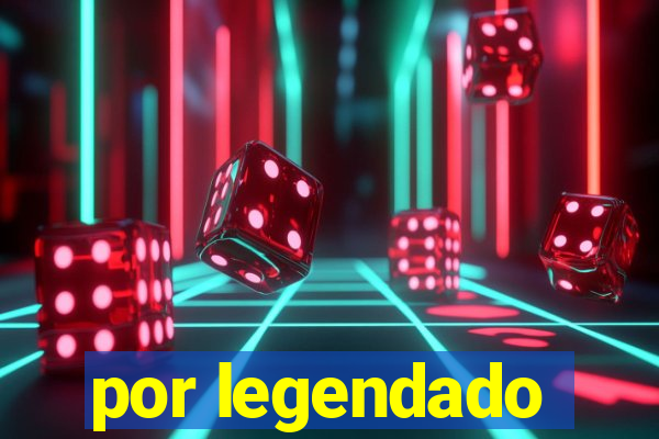 por legendado