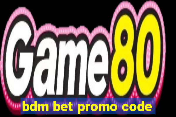 bdm bet promo code