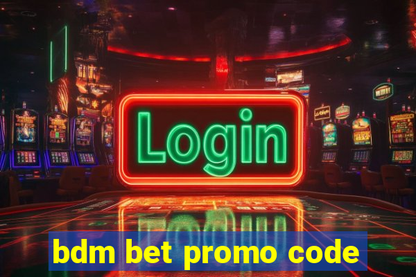 bdm bet promo code
