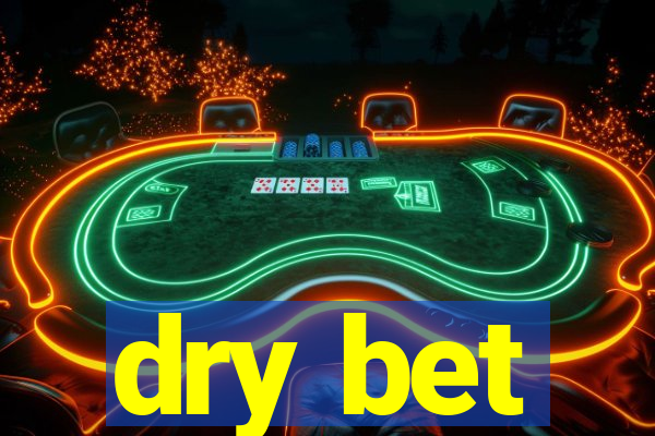 dry bet