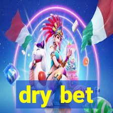 dry bet