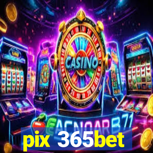 pix 365bet
