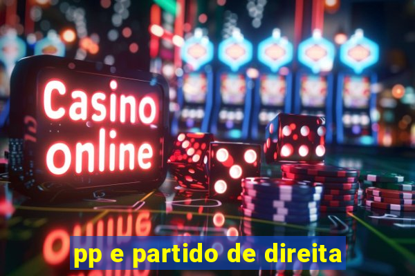 pp e partido de direita