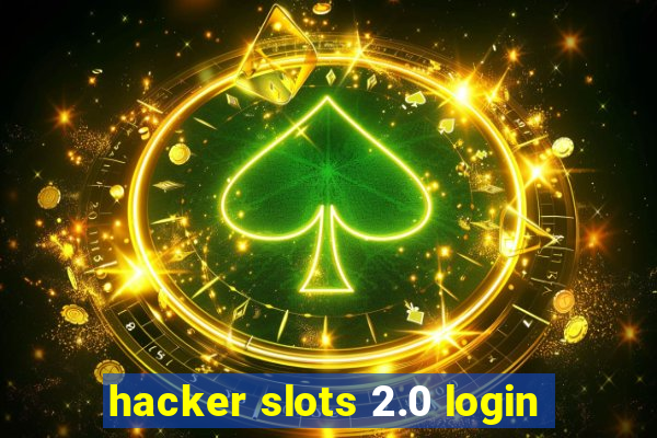 hacker slots 2.0 login