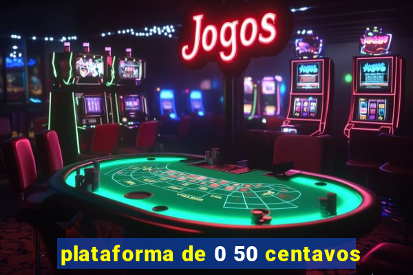 plataforma de 0 50 centavos