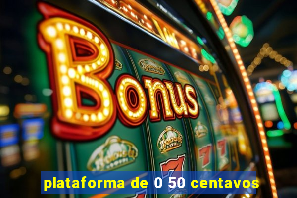 plataforma de 0 50 centavos