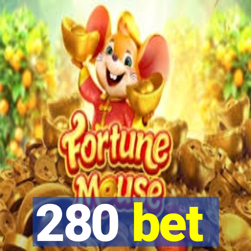 280 bet