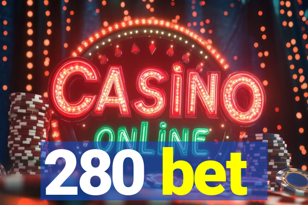 280 bet