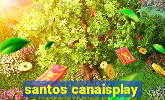 santos canaisplay