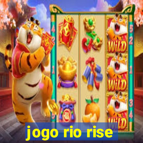 jogo rio rise