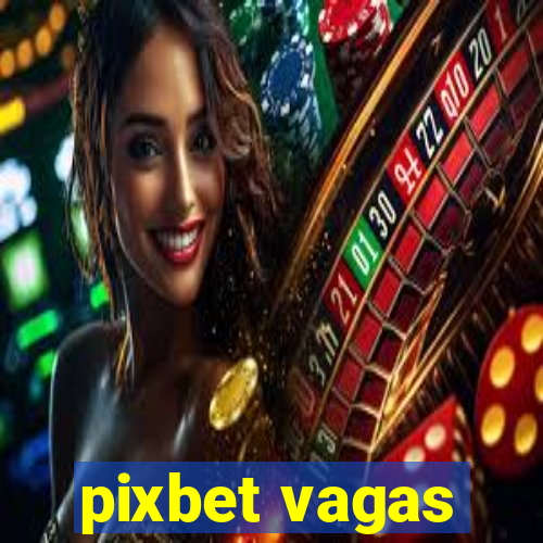 pixbet vagas