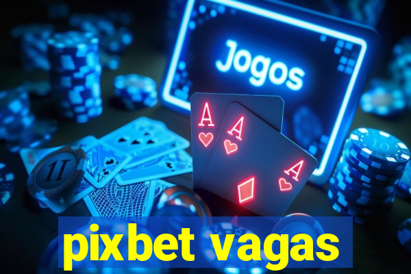 pixbet vagas