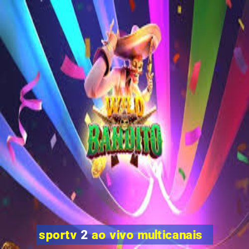 sportv 2 ao vivo multicanais