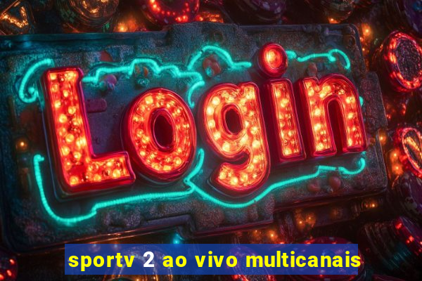 sportv 2 ao vivo multicanais