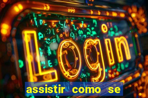 assistir como se tornar um conquistador
