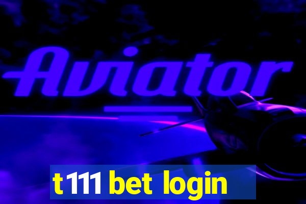 t111 bet login
