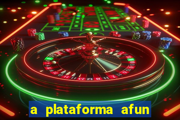 a plataforma afun paga mesmo