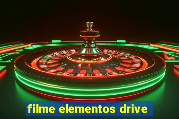 filme elementos drive