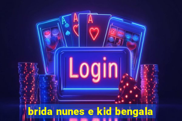brida nunes e kid bengala