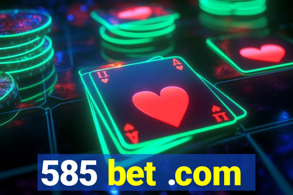 585 bet .com
